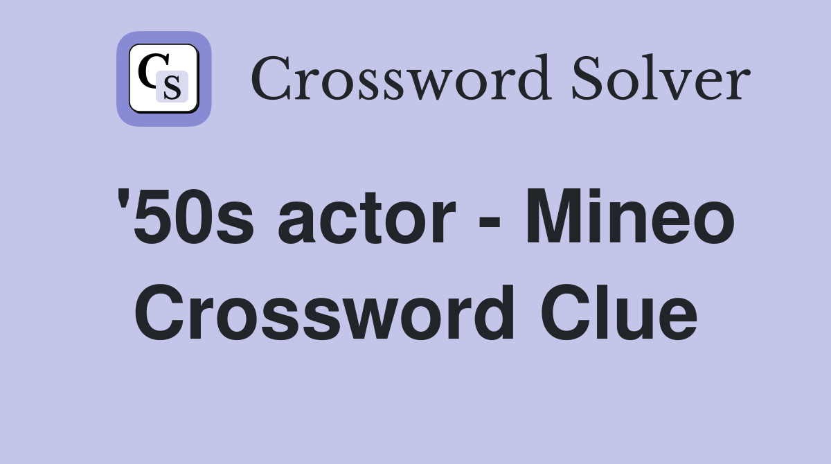 '50s actor - Mineo Crossword Clue