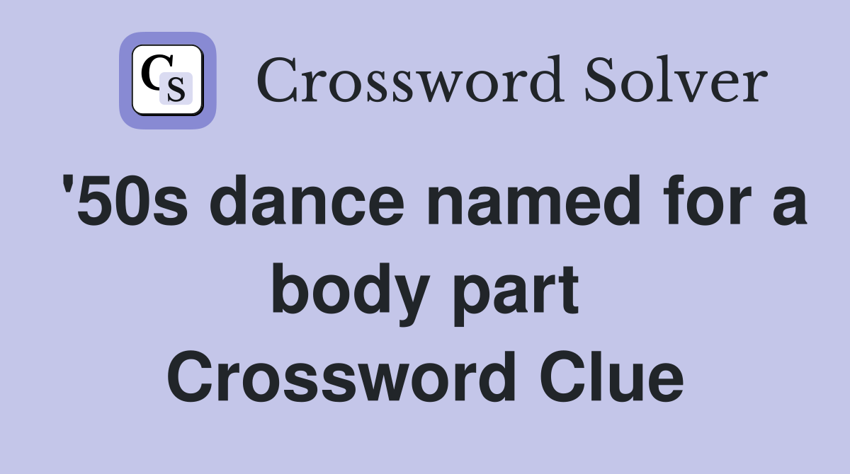 '50s dance named for a body part Crossword Clue