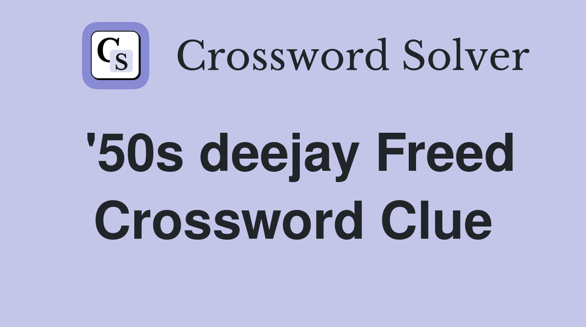 '50s deejay Freed Crossword Clue