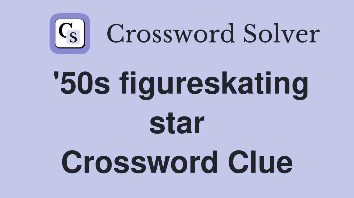'50s figureskating star Crossword Clue