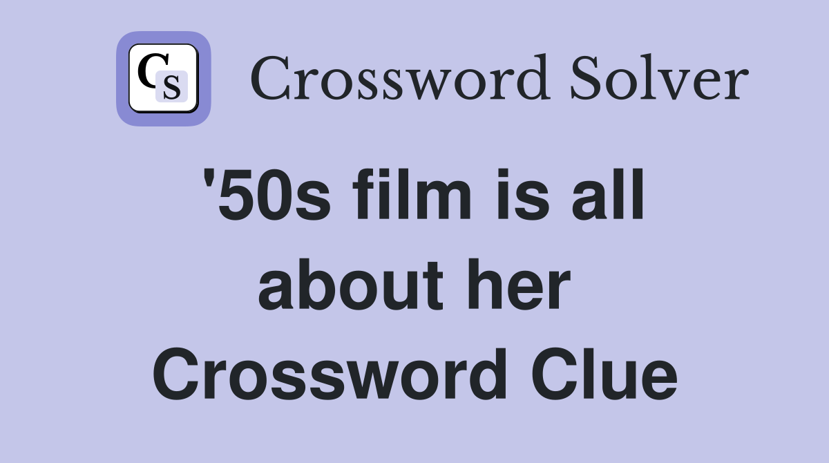 '50s film is all about her Crossword Clue
