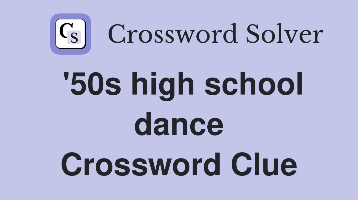 '50s high school dance Crossword Clue