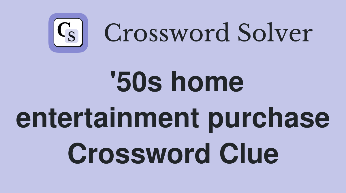 '50s home entertainment purchase Crossword Clue