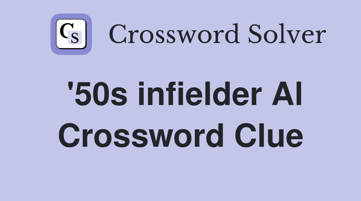 '50s infielder Al Crossword Clue