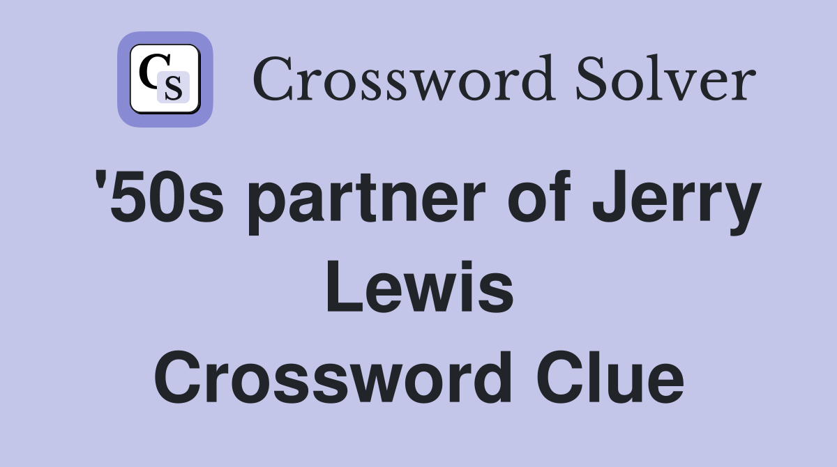 '50s partner of Jerry Lewis Crossword Clue