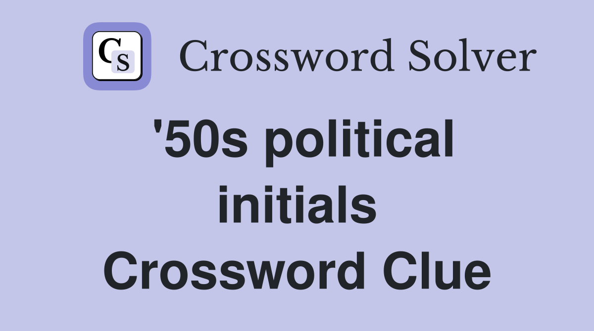 '50s political initials Crossword Clue