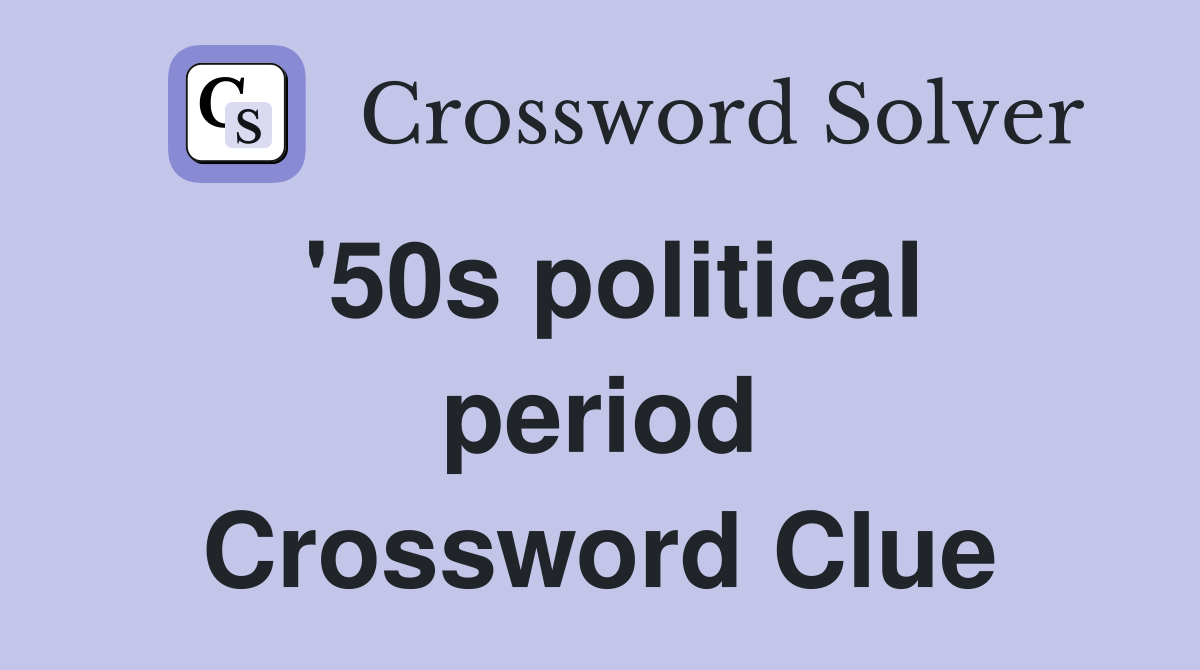 '50s political period Crossword Clue