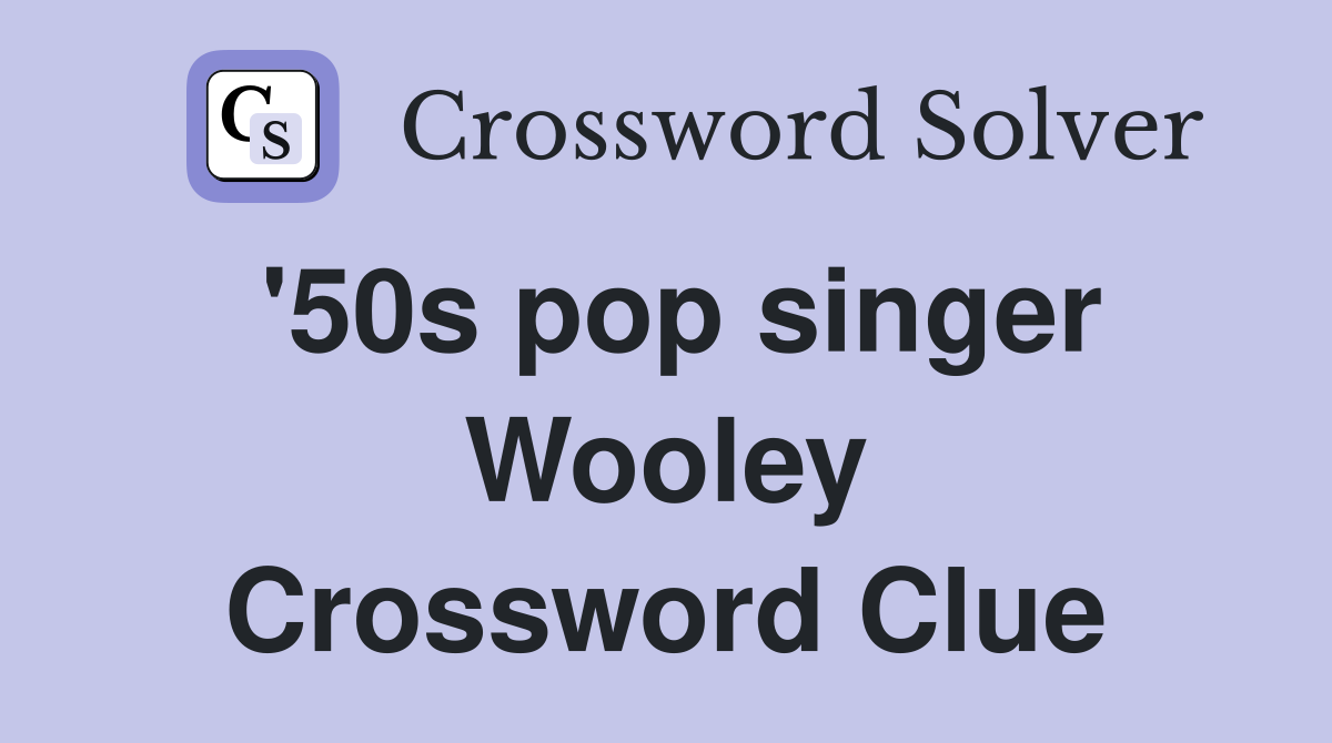 '50s pop singer Wooley Crossword Clue