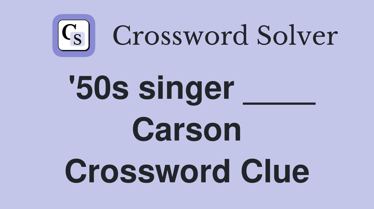 '50s singer ____ Carson Crossword Clue