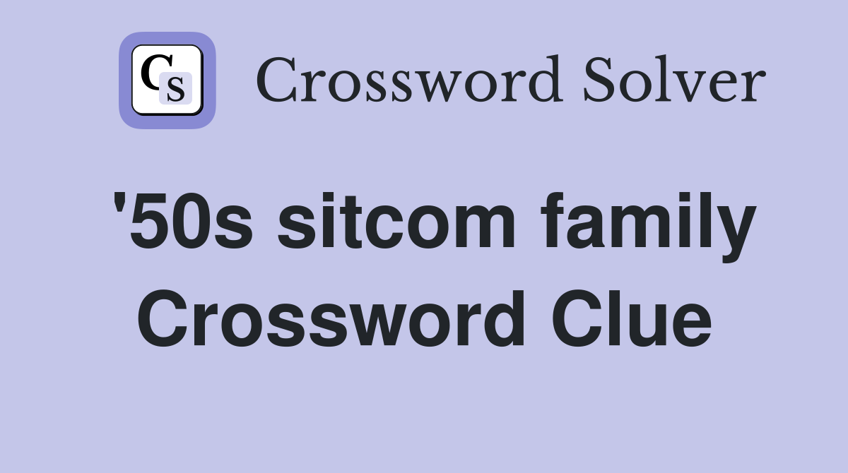 '50s sitcom family Crossword Clue