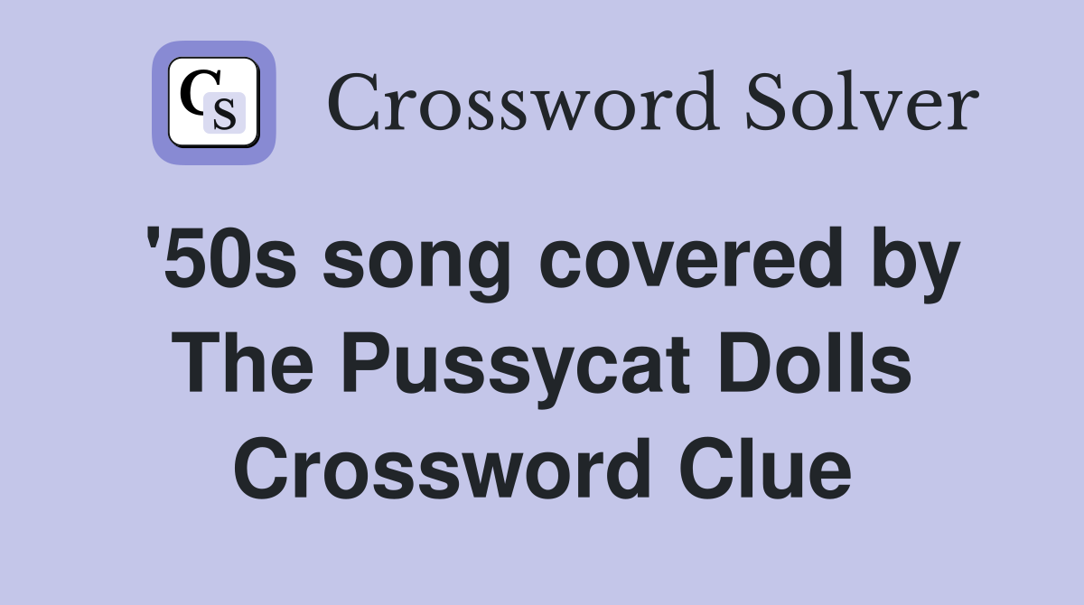 '50s song covered by The Pussycat Dolls Crossword Clue