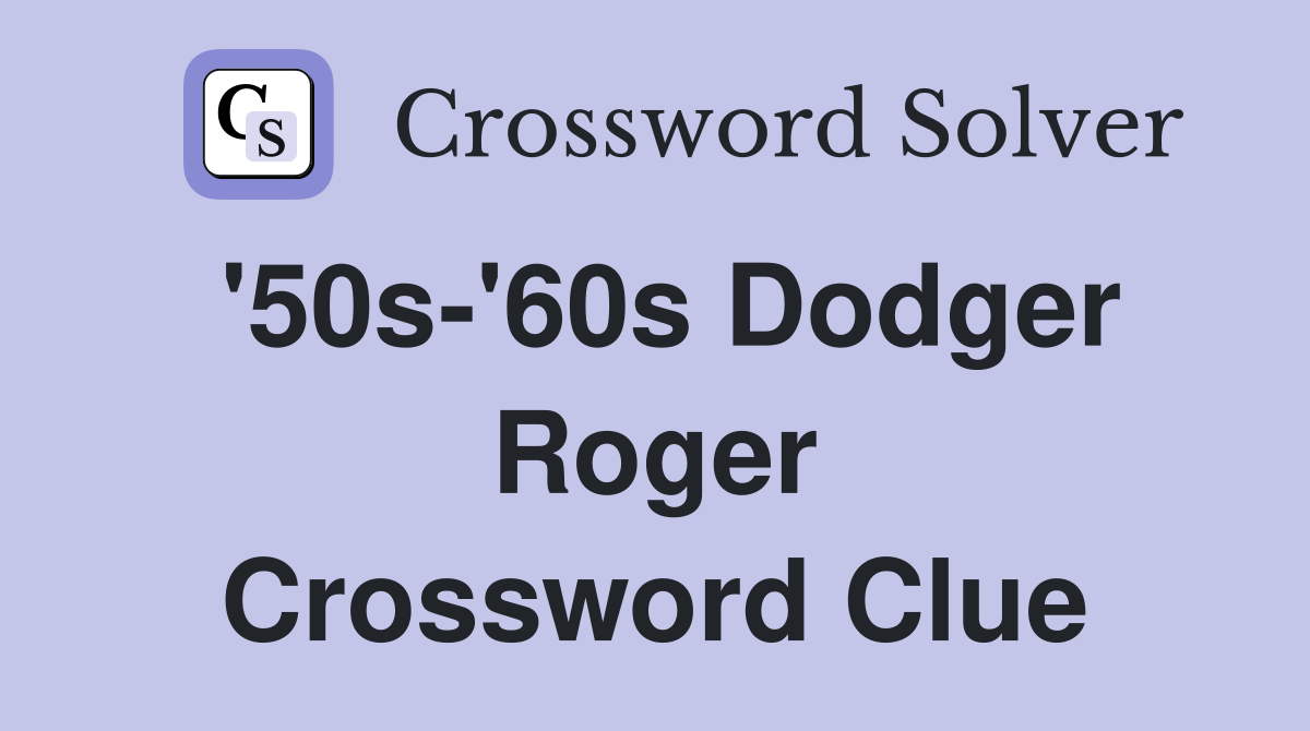 '50s-'60s Dodger Roger Crossword Clue