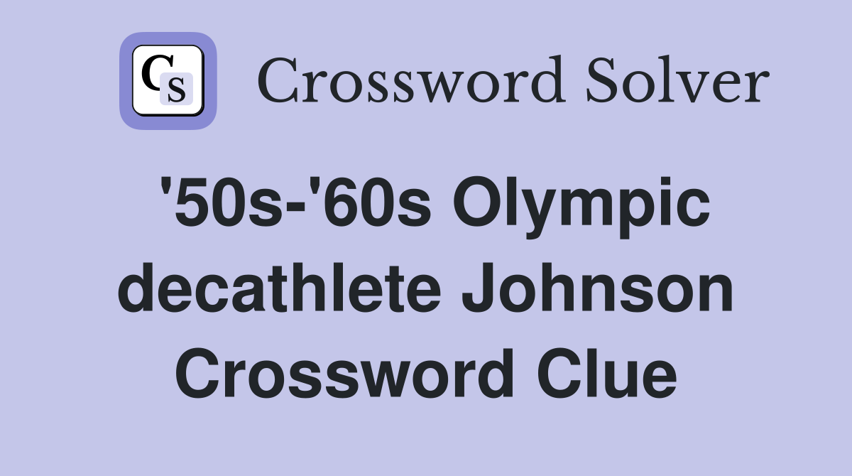'50s-'60s Olympic decathlete Johnson Crossword Clue