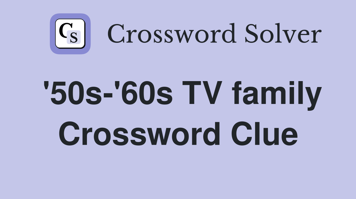 '50s-'60s TV family Crossword Clue