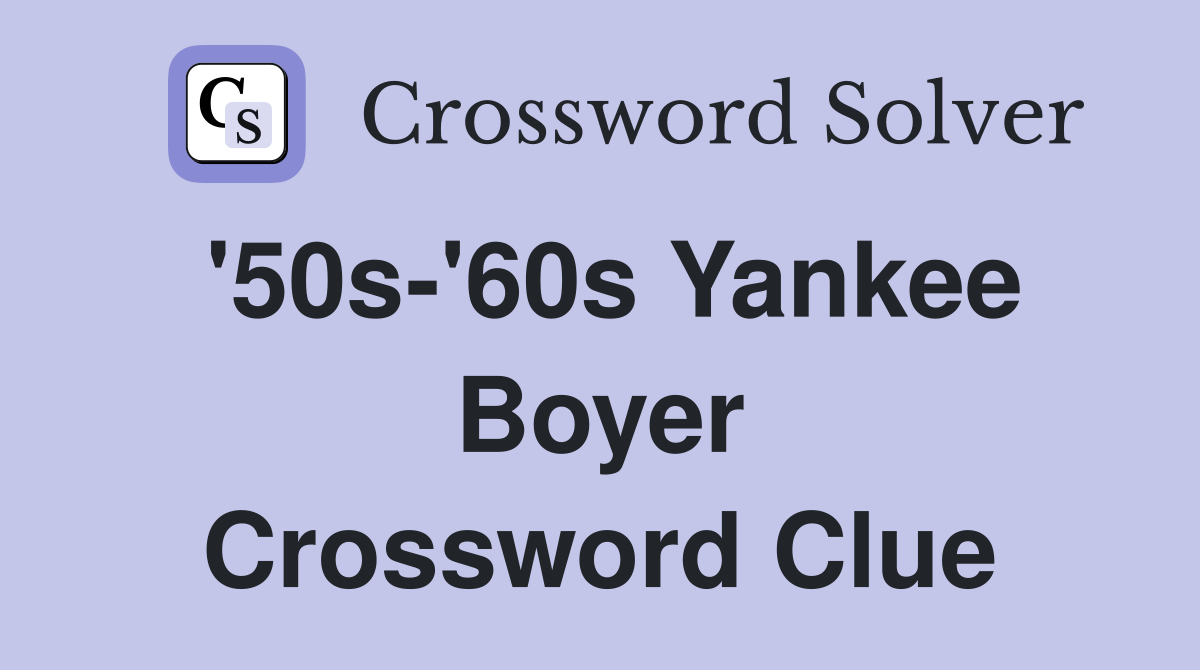 '50s-'60s Yankee Boyer Crossword Clue