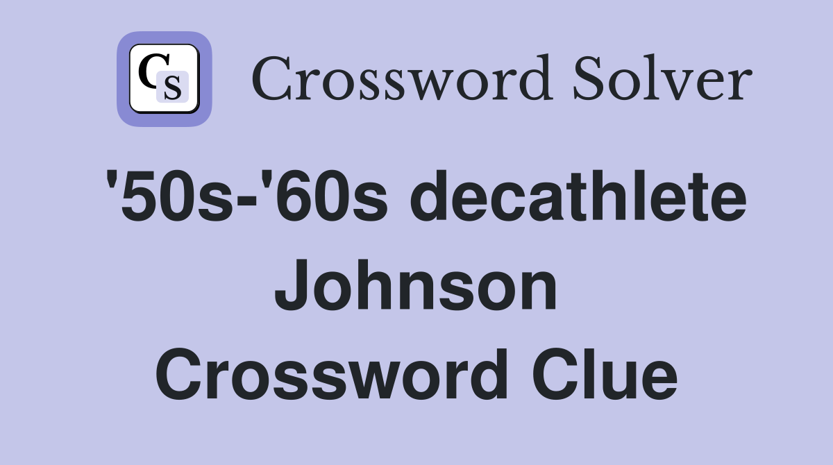 '50s-'60s decathlete Johnson Crossword Clue
