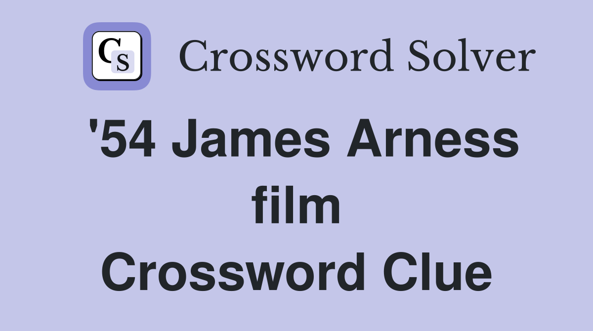'54 James Arness film Crossword Clue