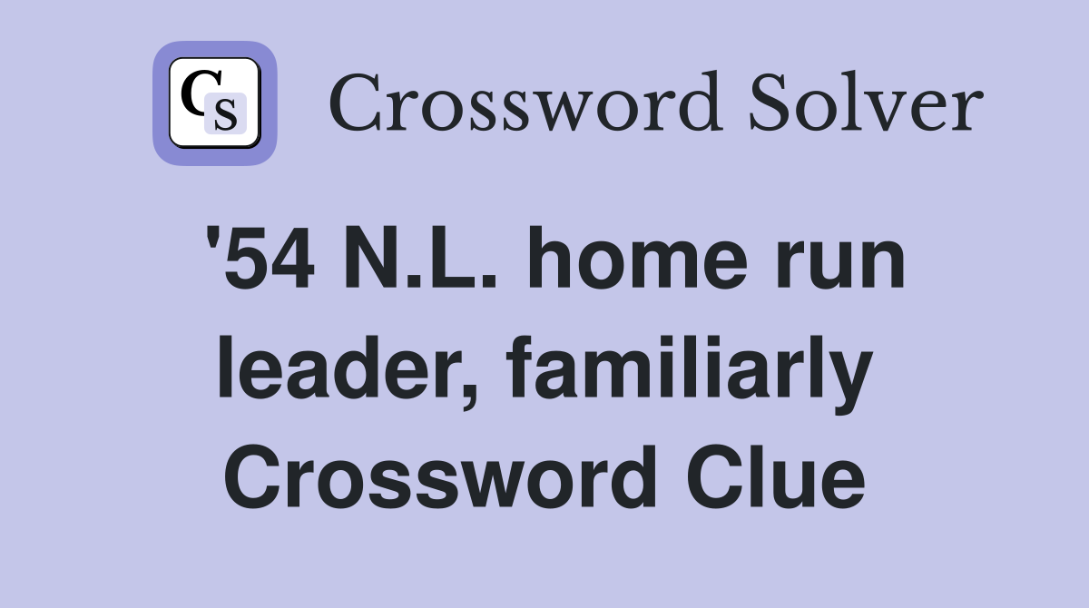 '54 N.L. home run leader, familiarly Crossword Clue