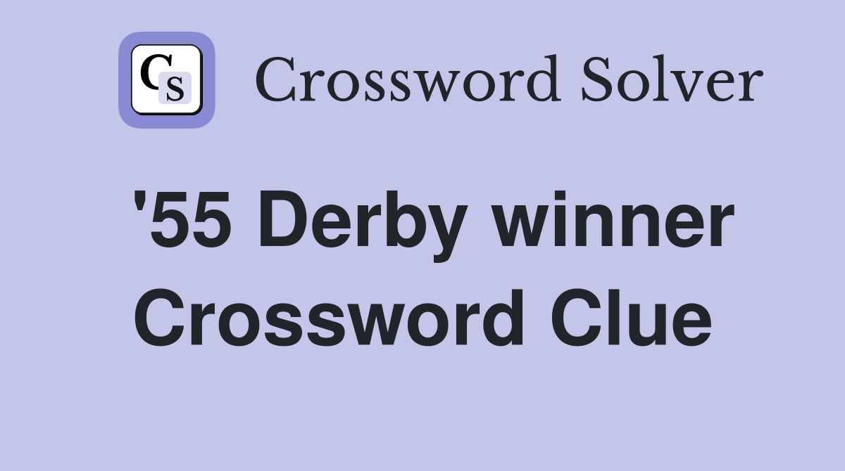 '55 Derby winner Crossword Clue