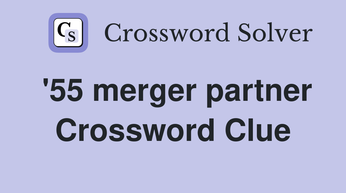 '55 merger partner Crossword Clue