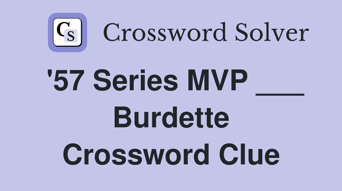 '57 Series MVP ___ Burdette Crossword Clue