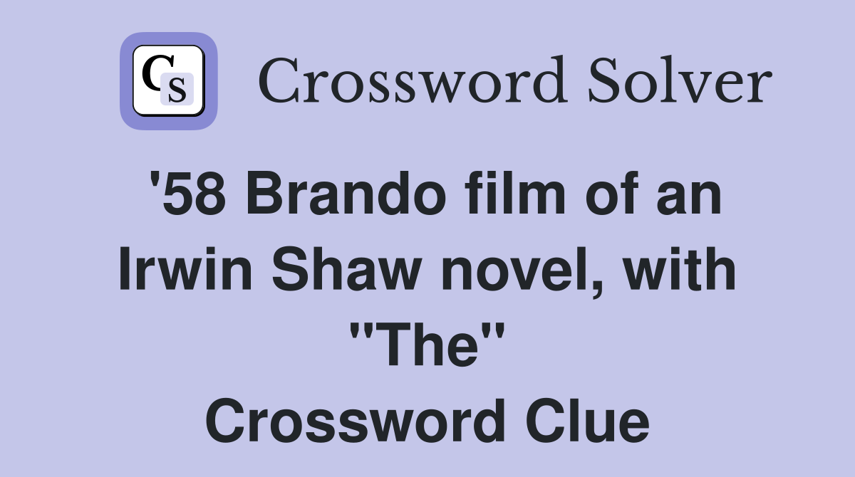 '58 Brando film of an Irwin Shaw novel, with "The" Crossword Clue