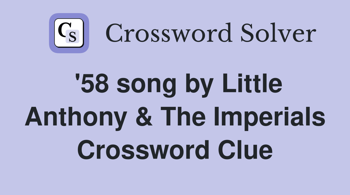 '58 song by Little Anthony & The Imperials Crossword Clue
