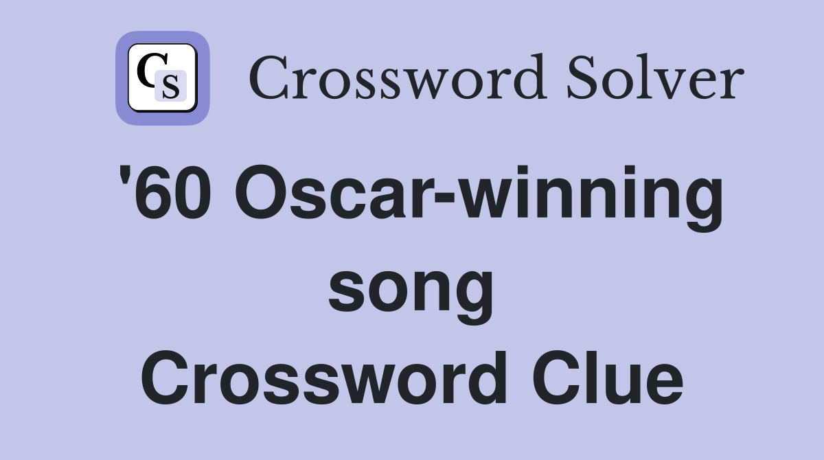 '60 Oscar-winning song Crossword Clue