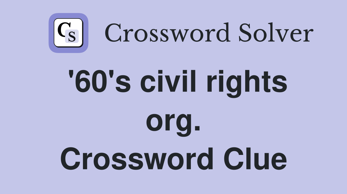 '60's civil rights org. Crossword Clue