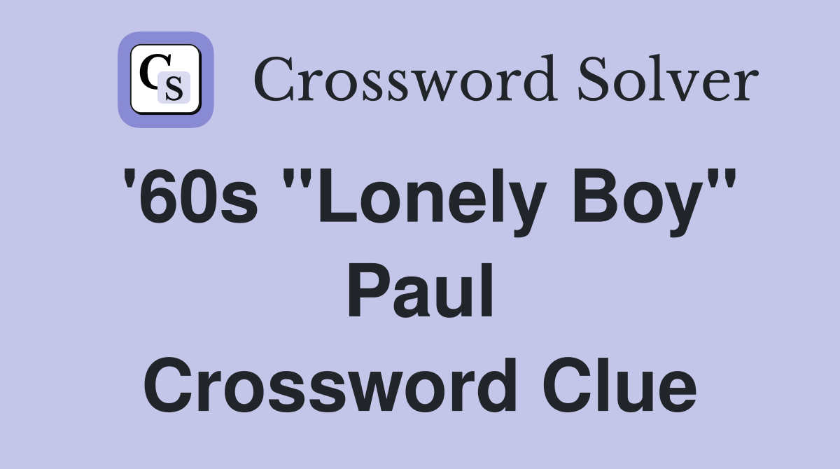 '60s "Lonely Boy" Paul Crossword Clue