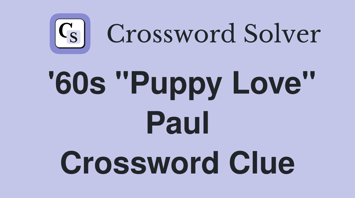 '60s "Puppy Love" Paul Crossword Clue