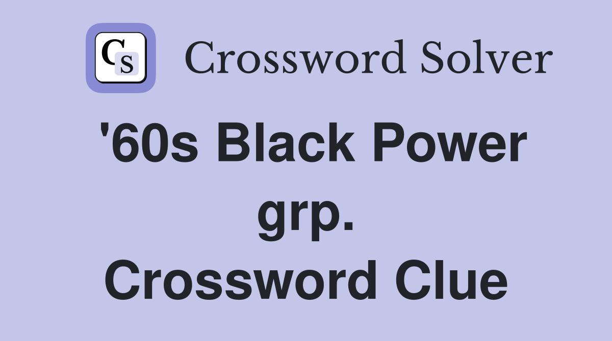 '60s Black Power grp. Crossword Clue