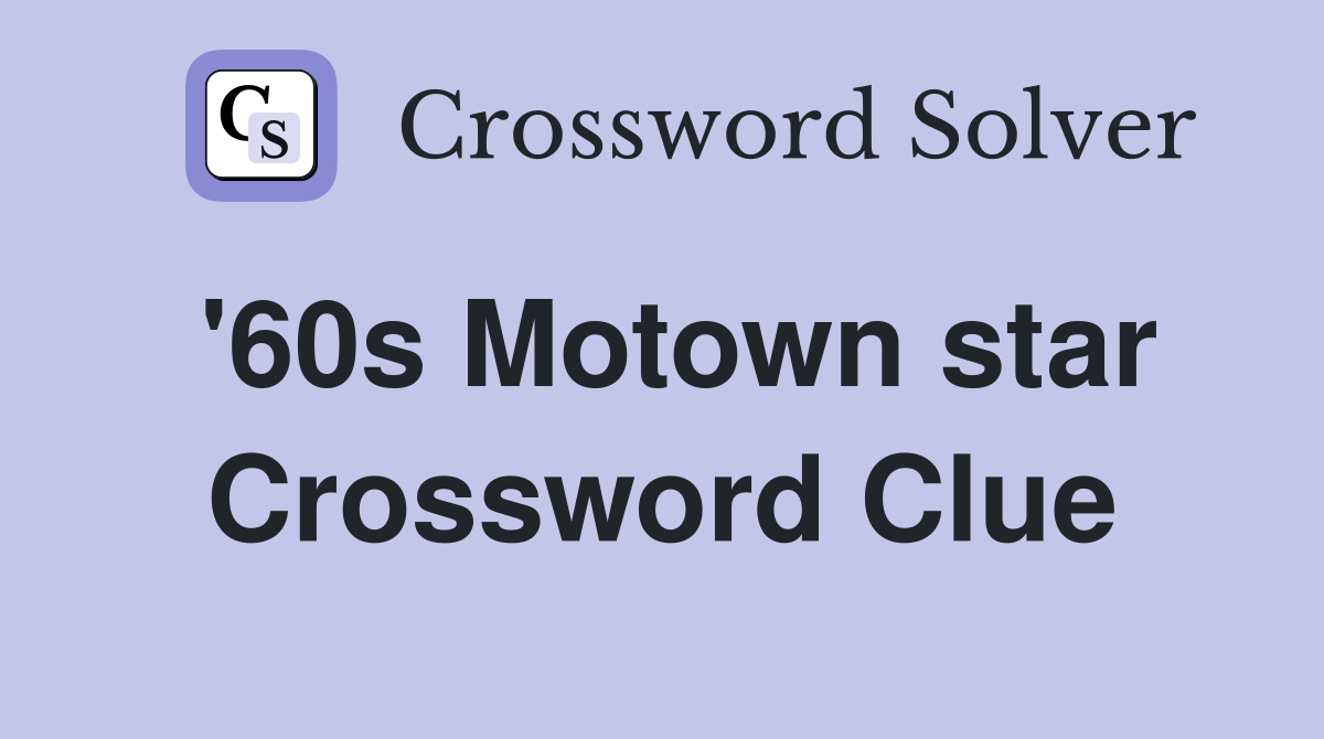 '60s Motown star Crossword Clue