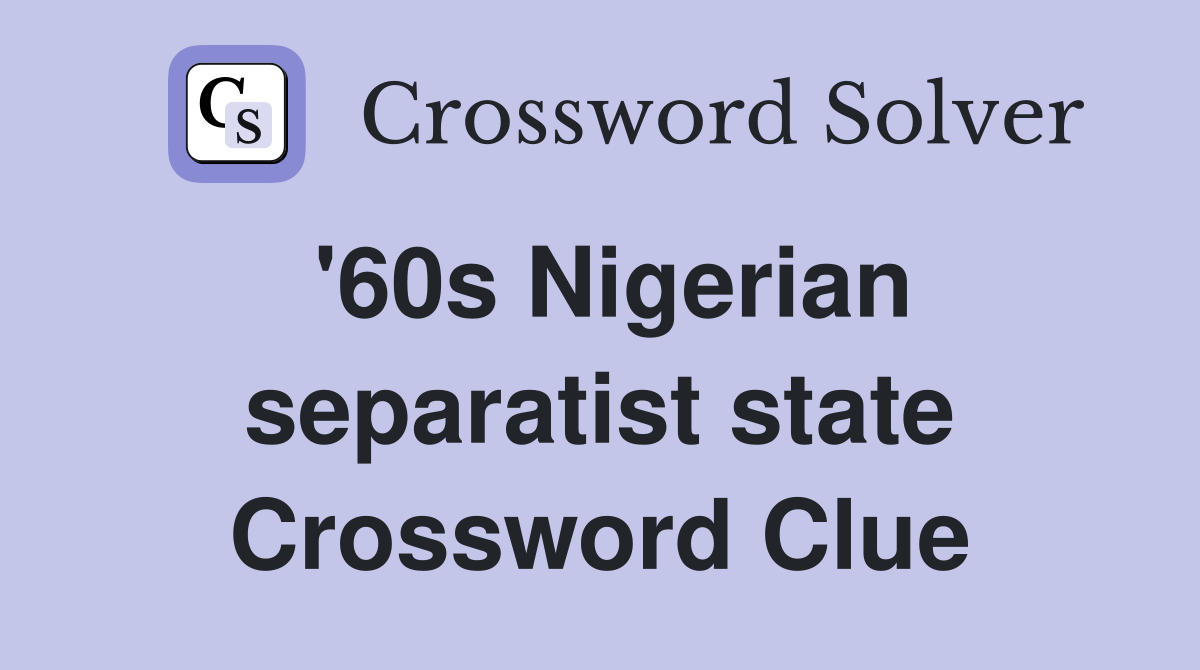'60s Nigerian separatist state Crossword Clue