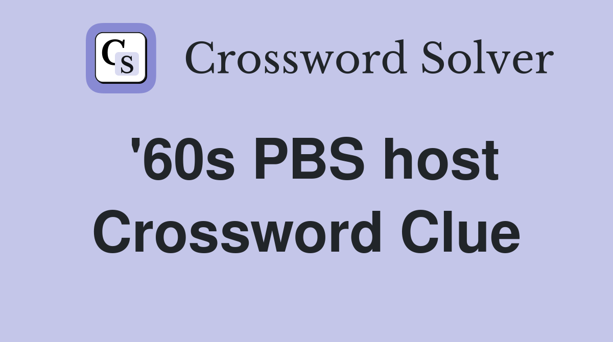 '60s PBS host Crossword Clue