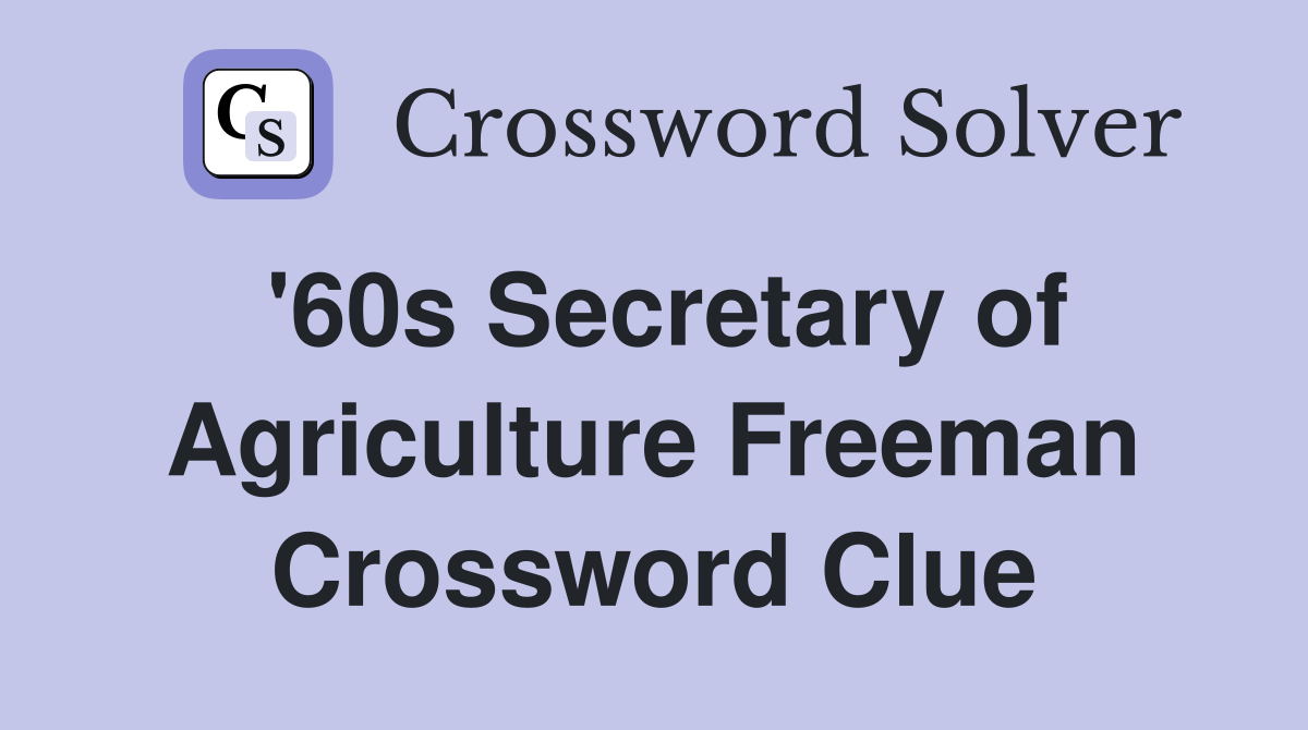 '60s Secretary of Agriculture Freeman Crossword Clue