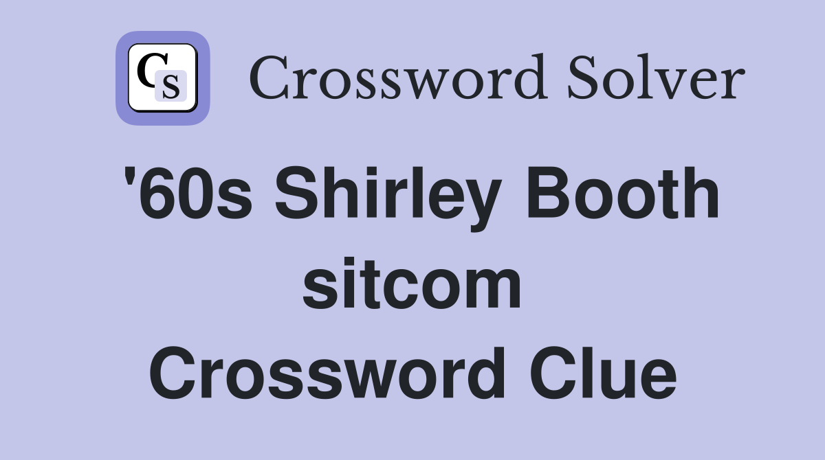 '60s Shirley Booth sitcom Crossword Clue