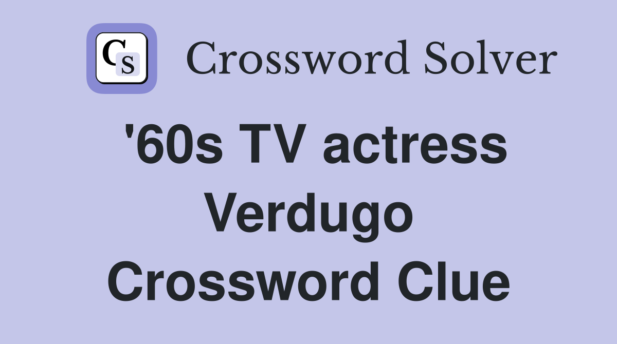 '60s TV actress Verdugo Crossword Clue