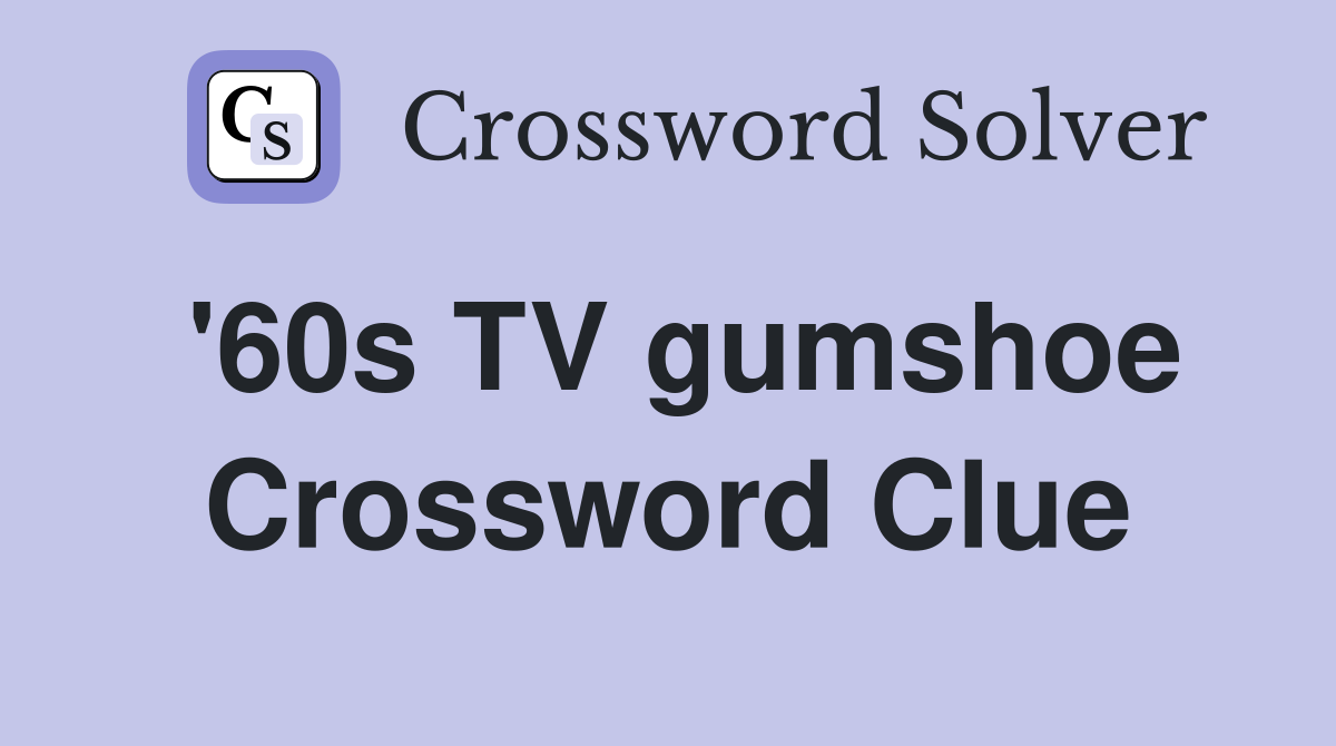 '60s TV gumshoe Crossword Clue