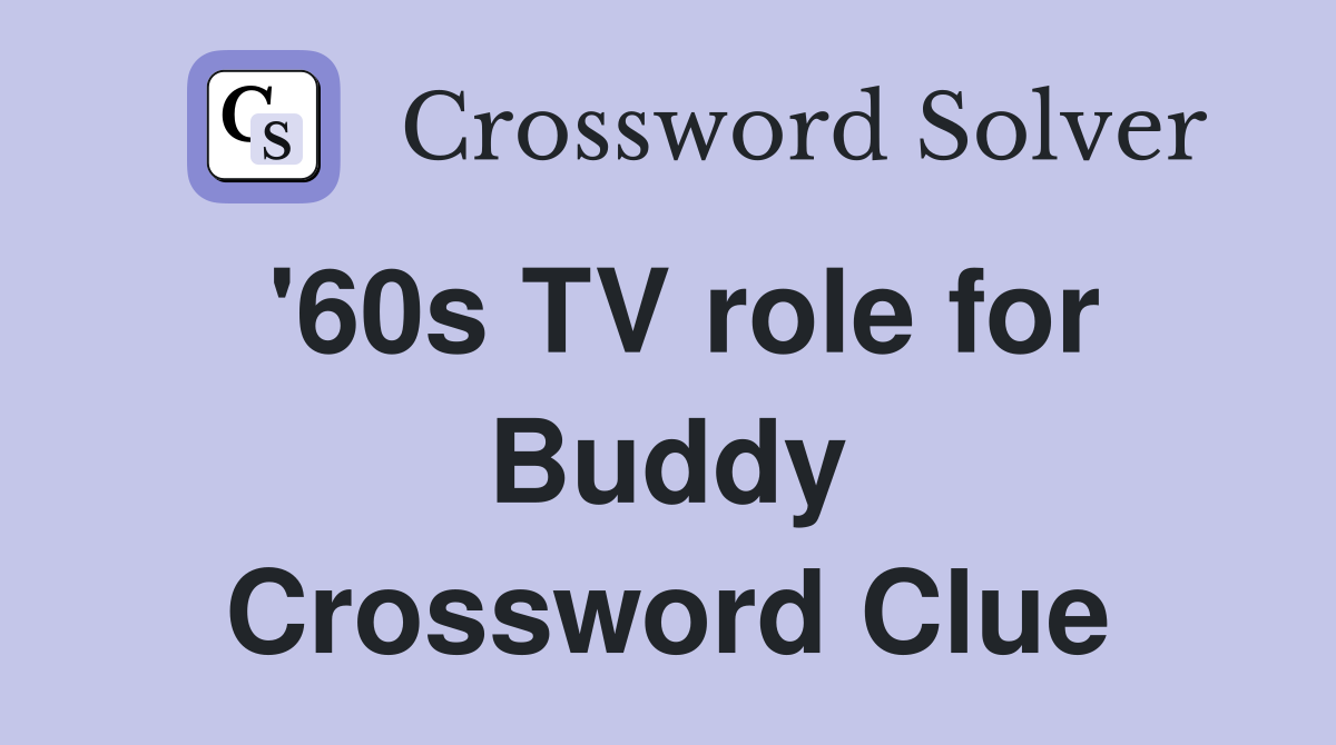 '60s TV role for Buddy Crossword Clue