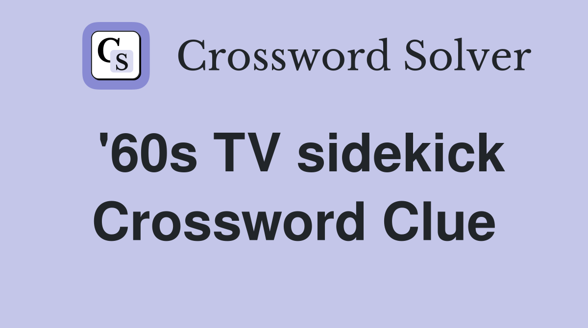'60s TV sidekick Crossword Clue