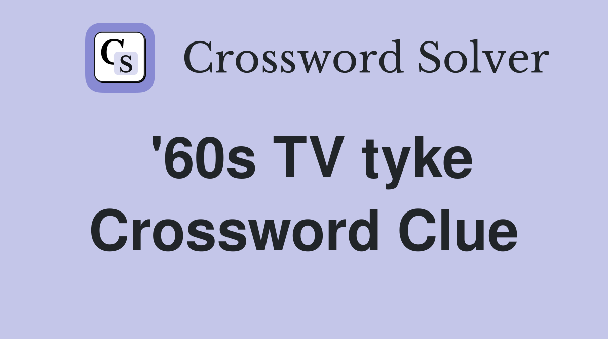 '60s TV tyke Crossword Clue