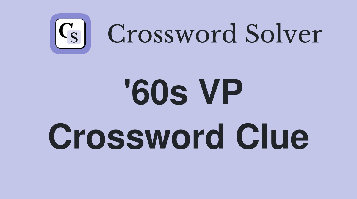 '60s VP Crossword Clue