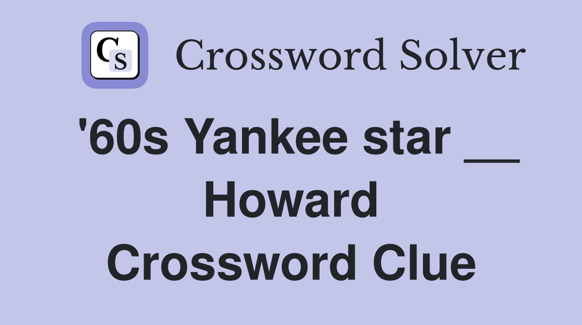 '60s Yankee star __ Howard Crossword Clue