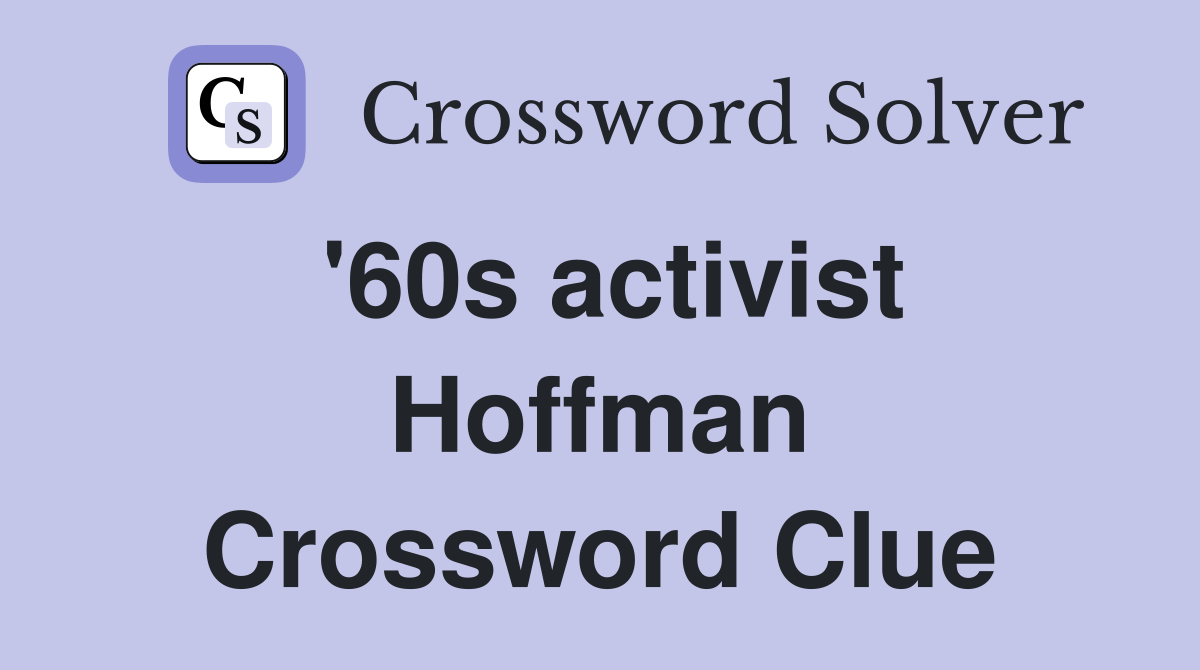 '60s activist Hoffman Crossword Clue