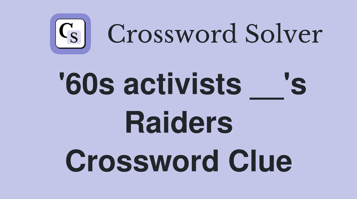 '60s activists __'s Raiders Crossword Clue