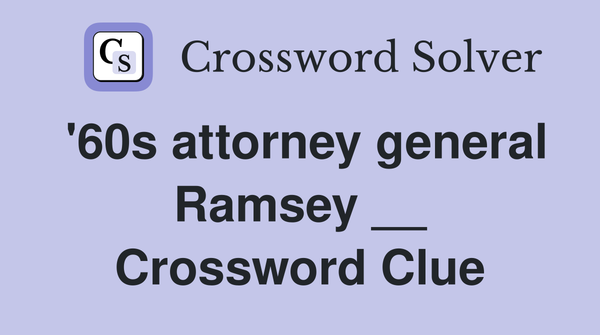 '60s attorney general Ramsey __ Crossword Clue