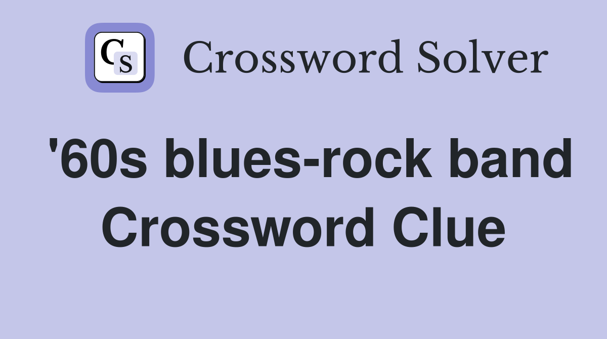 '60s blues-rock band Crossword Clue