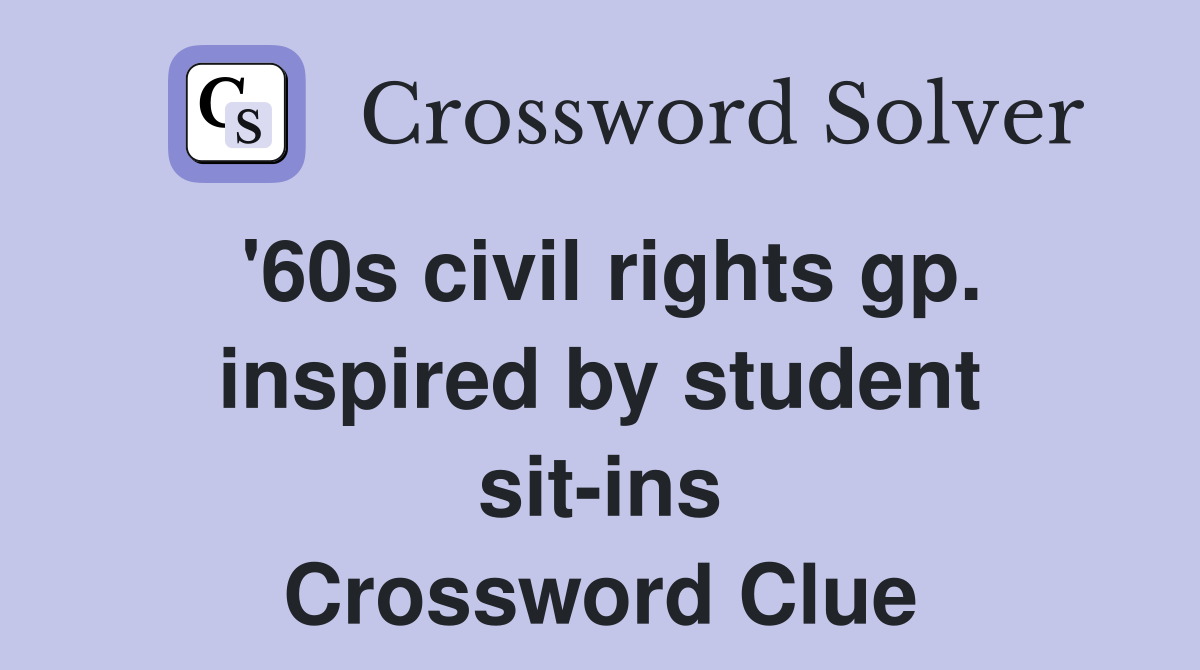 '60s civil rights gp. inspired by student sit-ins Crossword Clue