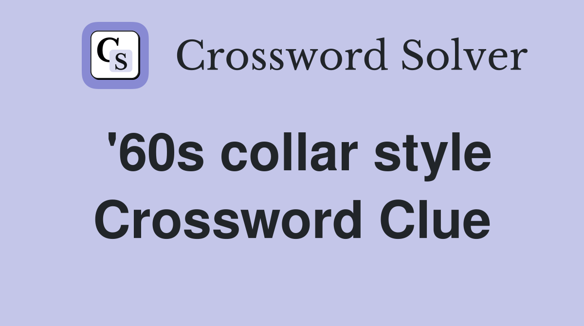 '60s collar style Crossword Clue